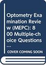 Optometry Examination Review 800 Multiple Choice Questions and Referenced Explanatory Answers