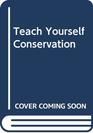 Teach Yourself Conservation