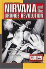 Guitar World Presents Nirvana and the Grunge Revolution (Guitar World Presents)