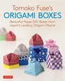 Tomoko Fuse's Origami Boxes Beautiful Paper Gift Boxes from Japan's Leading Origami Master