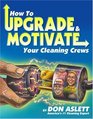 How to Upgrade and Motivate Your Cleaning Crews