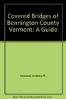 Covered Bridges of Bennington County Vermont A Guide