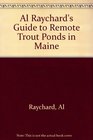 Al Raychard's Guide to Remote Trout Ponds in Maine