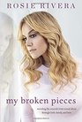 My Broken Pieces Mending the Wounds From Sexual Abuse Through Faith Family and Love