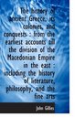 The History of Ancient Greece its Colonies and Conquests  from the Earliest accounts till the div