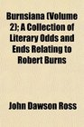 Burnsiana  A Collection of Literary Odds and Ends Relating to Robert Burns