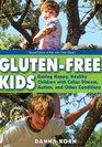 GlutenFree Kids Raising Happy Healthy Children with Celiac Disease Autism and Other Conditions