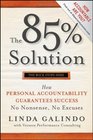 The 85% Solution: How Personal Accountability Guarantees Success -- No Nonsense, No Excuses