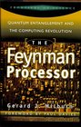 The Feynman Processor Quantum Entanglement and the Computing Revolution