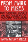 From Marx to Mises PostCapitalist Society and the Challenge of Economic Calculation