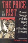 The Price of the Past Russia's Struggle With the Legacy of a Militarized Economy