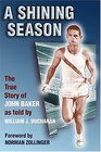 A Shining Season The True Story of John Baker