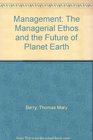 Management The Managerial Ethos and the Future of Planet Earth