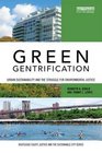 Green Gentrification Urban sustainability and the struggle for environmental justice