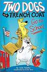 Two Dogs in a Trench Coat Go to School Book 1