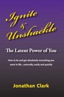 Ignite  Unshackle the Latent Power of You