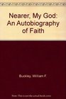 Nearer My God An Autobiography of Faith