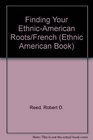 Finding Your EthnicAmerican Roots/French