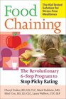 Food Chaining The Proven 6Step Plan to Stop Picky Eating Solve Feeding Problems and Expand Your Childs Diet