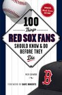 100 Things Red Sox Fans Should Know  Do Before They Die