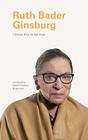 I Know This to Be True Ruth Bader Ginsburg
