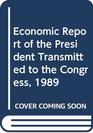 Economic Report of the President Transmitted to the Congress 1989