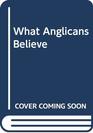 What Anglicans Believe