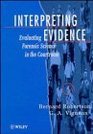 Interpreting Evidence Evaluating Forensic Science in the Courtroom