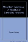 Mountain madness A handful of Lakeland lunacies