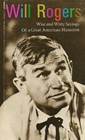 Will Rogers Wise and Witty Sayings of a Great American Humorist