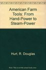 American Farm Tools From HandPower to SteamPower