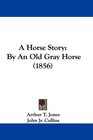 A Horse Story By An Old Gray Horse