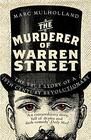 The Murderer of Warren Street The True Story of a NineteenthCentury Revolutionary