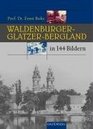 Das Waldenburger und GlatzerBergland in 144 Bildern