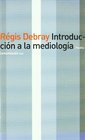 Introduccion a La Mediologia / Introduction to Mediologie