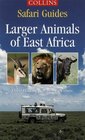 Larger Animals of East Africa