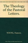The Theology of the Pastoral Letters