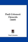 Pauli Colomesii Opuscula