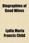 Biographies of Good Wives