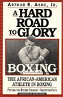 A Hard Road To Glory A History Of The African American Athlete Boxing