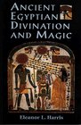 Ancient Egyptian Divination and Magic