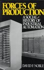 Forces of Production A Social History of Industrial Automation