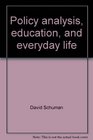 Policy analysis education and everyday life An empirical reevaluation of higher education in America