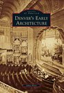 Denver's Early Architecture (Images of America)