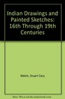 Indian drawings and painted sketches 16th through 19th centuries