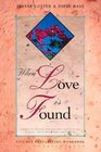 When Love Is Found A Wedding Liturgy Preparation Resource for Couples Music Ministers and Pastors