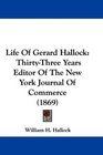 Life Of Gerard Hallock ThirtyThree Years Editor Of The New York Journal Of Commerce