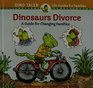 Dinosaurs Divorce A Guide for Changing Families