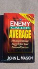 An Enemy Called Average 100 Inspirational Nuggets for Your Personal Success