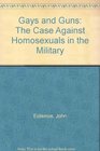 Gays and Guns The Case Against Homosexuals in the Military